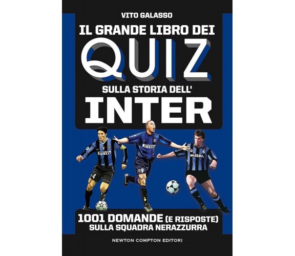 Il grande libro dei quiz sulla storia dell'Inter - Vito Galasso - 2021