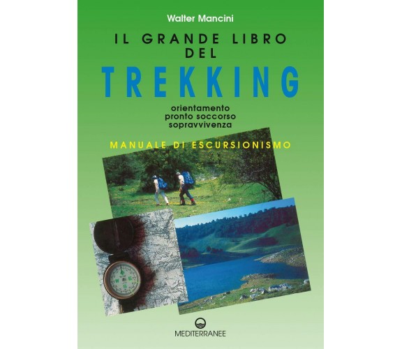 Il grande libro del trekking - Walter Mancini - Edizioni Mediterranee, 1994