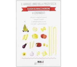 Il grande libro della pasta secca - Attolini,Marazzi,Euge - Guidemoizzi,2012 - A