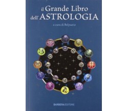 Il grande libro dell'astrologia - Belysario - Barbera Editore