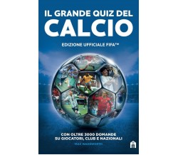 Il grande quiz del calcio. Edizione ufficiale FIFA - Magazzini Salani - 2021