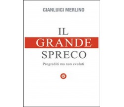 Il grande spreco  di Gianluigi Merlino,  2014,  Youcanprint