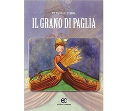 Il grano di paglia di Pasquale Zenga - Edizioni Creativa, 2014