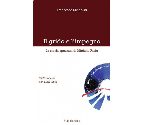 Il grido e l'impegno - Francesco Minervini - Stilo, 2011