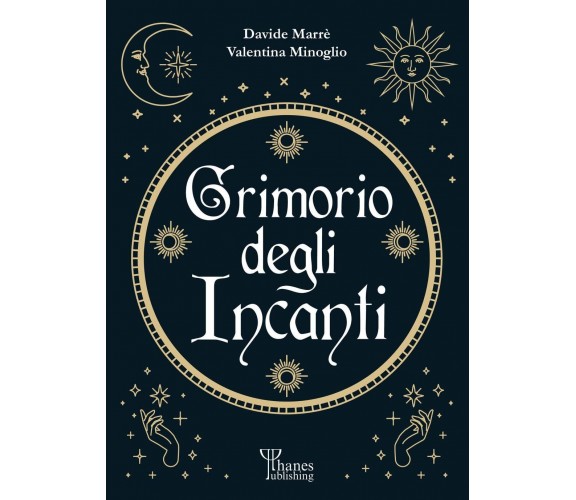 Il grimorio degli incanti - Davide Marrè, Valentina Minoglio - Phanes, 2022