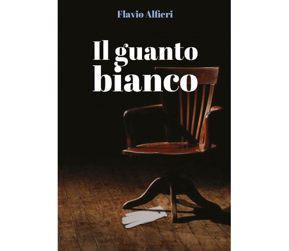 Il guanto bianco di Flavio Alfieri,  2021,  Youcanprint