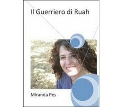 Il guerriero di Ruah	 di Miranda Pes,  2012,  Youcanprint