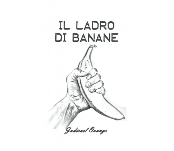 Il ladro di banane di Kiswendsida Judicael Ouango,  2022,  Indipendently Publish