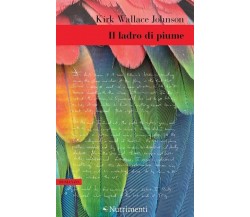 Il ladro di piume di Kirk Wallace Johnson, 2023, Nutrimenti