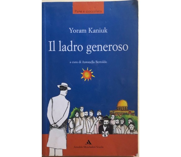 Il ladro generoso di Yoram Kaniuk, 2005, Arnoldo Mondadori Scuola