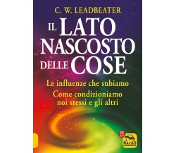 Il lato nascosto delle cose. Le influenze che subiamo. Come condizioniamo noi st