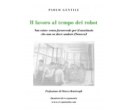 Il lavoro al tempo dei robot - Paolo Gentile,  2019,  Youcanprint