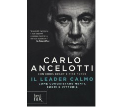 Il leader calmo - Carlo Ancelotti, Chris Brady, Mike Forde - Rizzoli, 2017