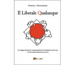 Il liberale qualunque  di Franco Chiarenza,  2014,  Youcanprint