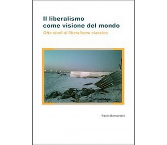 Il liberalismo come visione del mondo. Otto studi di liberalismo classico