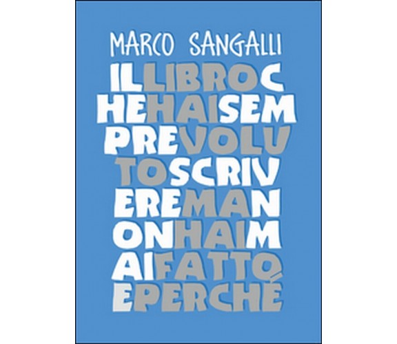 Il libro che hai sempre voluto scrivere ma non hai mai fatto e perché (Sangalli)