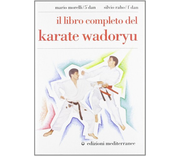 Il libro completo del karate wadoryu -Mario Morelli-Edizioni Merditerranee,1991