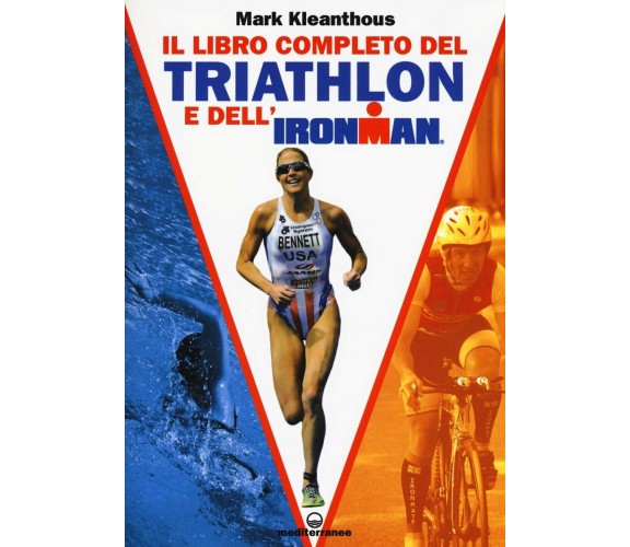 Il libro completo del triathlon e dell'ironman - Mark Kleanthous - Mediterranee