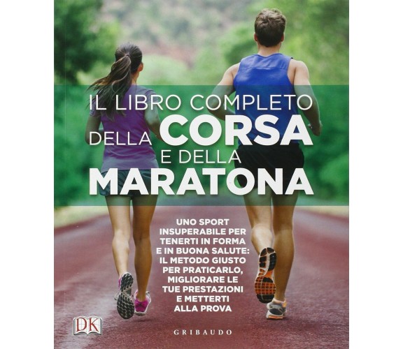 Il libro completo della corsa e della maratona - AA.VV. - Gribaudo, 2015