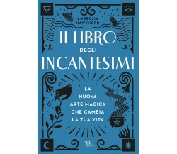 Il libro degli incantesimi - Ambrosia Hawthorn - Rizzoli, 2021