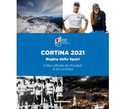 Il libro dei mondiali di sci a Cortina 2021 - Morellini - 2021