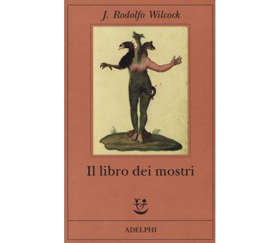 Il libro dei mostri - J. Rodolfo Wilcock - Adelphi, 2019