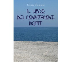 Il libro dei novantanove incipit di Ettore Chiminat,  2021,  Youcanprint