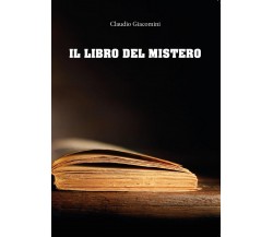 Il libro del mistero	 di Claudio Giacomini,  2016,  Youcanprint