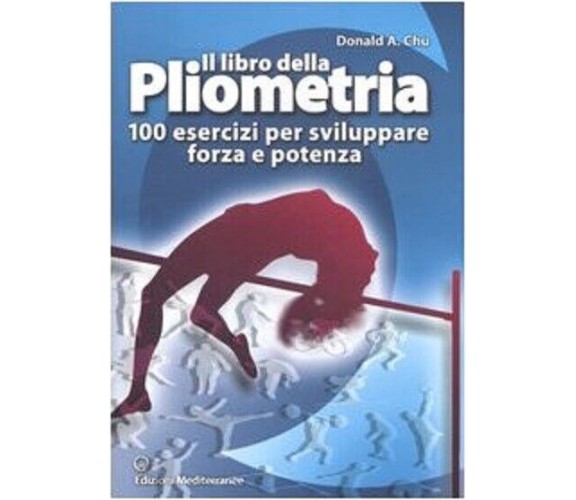 Il libro della pliometria - Donald A. Chu - Mediterranee, 2006