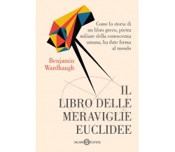 Il libro delle meraviglie euclidee - Benjamin Wardhaugh - Salani, 2023