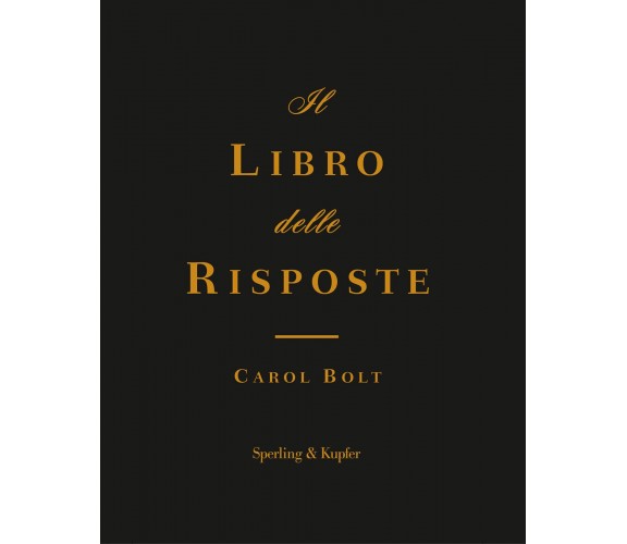 Il libro delle risposte - Carol Bolt - Sperling & Kupfer, 2019