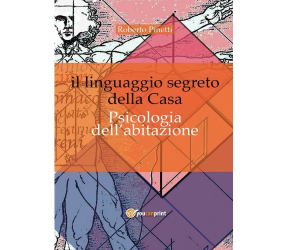 Il linguaggio segreto della casa. Psicologia dell’abitazione di Roberto Pinetti,