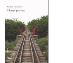 Il luogo perduto di Norma Huidobro - Nottetempo, 2009