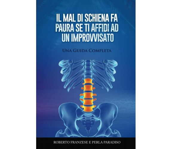  Il mal di schiena fa paura se ti affidi ad un’improvvisato: Una Guida Completa	