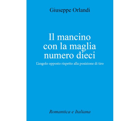 Il mancino con la maglia numero 10. L’angolo opposto rispetto alla posizione di 