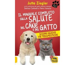 Il manuale completo sulla salute del cane e del gatto. Scopri nuove vie terapeut