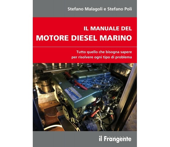 Il manuale del motore diesel marino - Stefano Malagoli, Stefano Poli - 2018