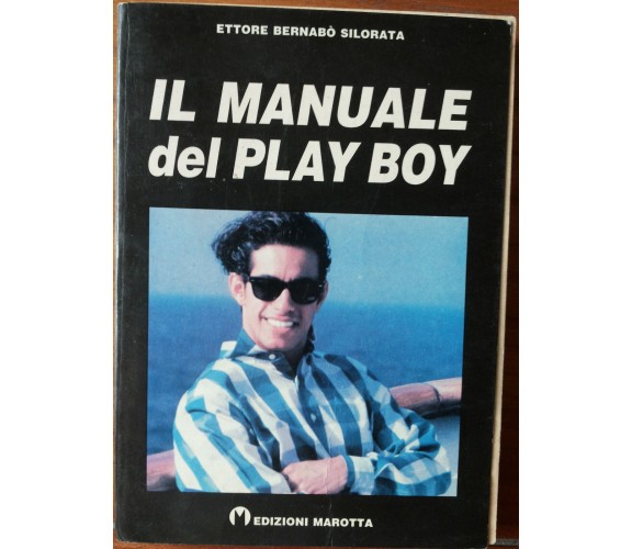 Il manuale del play boy - Ettore Bernabò Silorata - Edizioni Marotta,1994 - R