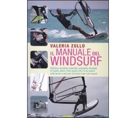 Il manuale del windsurf - Valeria Zullo - Nutrimenti, 2010