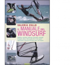 Il manuale del windsurf di Valeria Zullo - Nutrimenti, 2010