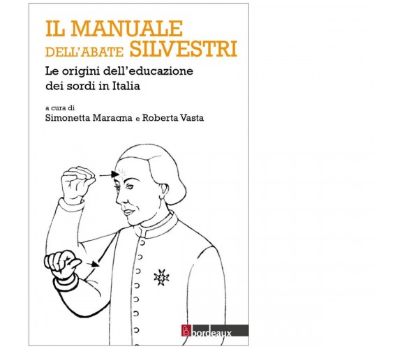 Il manuale dell’abate Silvestri. Le origini dell’educazione dei sordi in Italia	