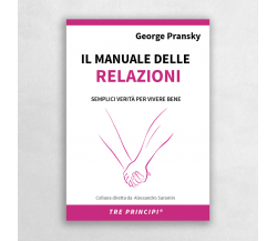 Il manuale delle relazioni. Una guida semplice per relazioni appaganti di Georg