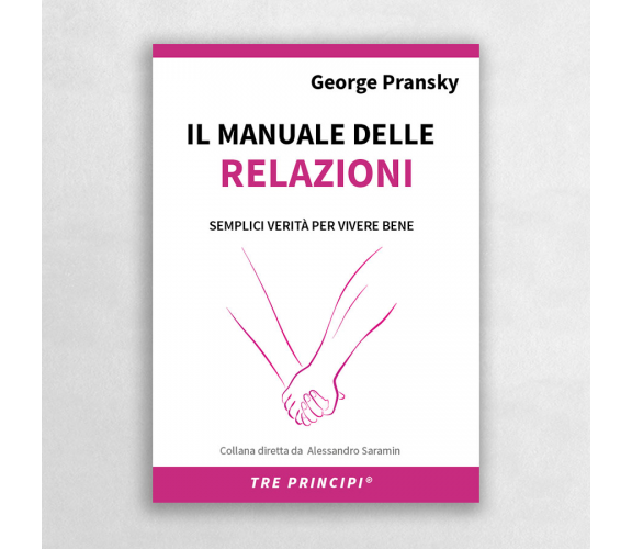 Il manuale delle relazioni. Una guida semplice per relazioni appaganti di Georg