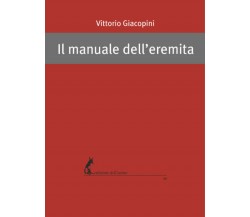 Il manuale dell’eremita di Vittorio Giacopini,  2018,  Edizioni Dell’Asino