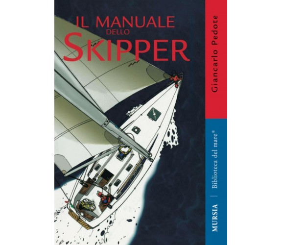 Il manuale dello skipper - Giancarlo Pedote - Mursia, 2011