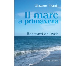 Il mare a primavera	 di Giovanni Pistoia,  2017,  Youcanprint