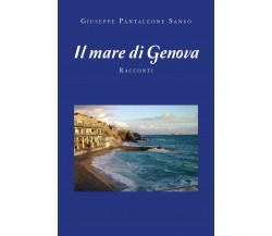 Il mare di Genova	 di Giuseppe Pantaleone Sansò,  2019,  Youcanprint