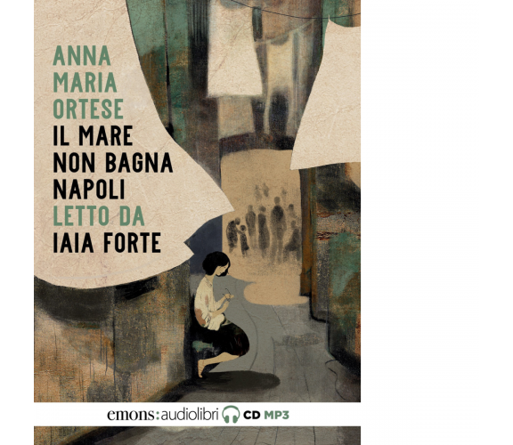 Il mare non bagna Napoli letto da Iaia Forte di Anna Maria Ortese