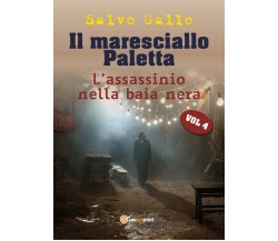 Il maresciallo Paletta Vol 4 - L’assassinio della baia nera	 di Salvo Gallo