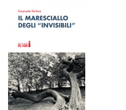 Il maresciallo degli «invisibili» di Peritore Emanuele - Del Faro, 2020